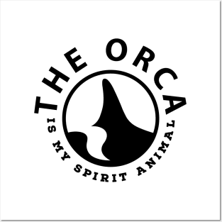 The orca is my spirit animal Posters and Art